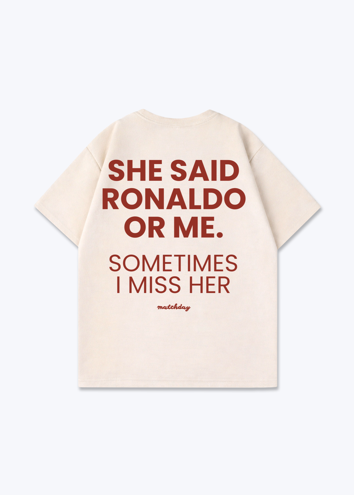RONALDO OR ME SHIRT - Beige Back (Designed)